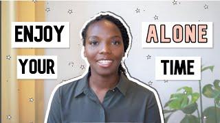 HOW TO ENJOY SPENDING TIME ALONE