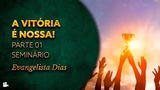 Evangelista Dias - A vitória é nossa! Parte 01