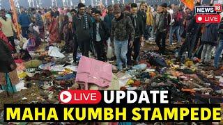 Maha Kumbh Stampede Live Updates | PM Modi Speaks To Yogi Adityanath | Kumbh Stampede Live | N18K