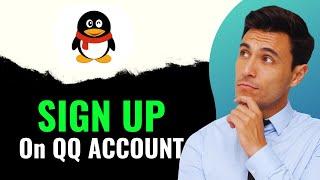 How To Sign Up QQ Account(2024)