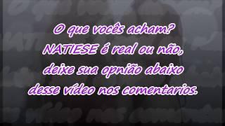 #Natiese: Real Ou Não? (Parte 1)