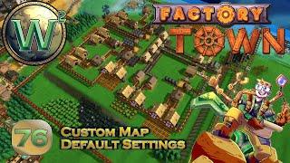 Factory Town Custom Map, Episode 76: Sandwiches and Cheese are Ready - Let's Play