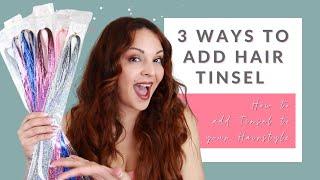 Hair Tinsel Extensions [3 WAYS TO ADD TINSEL TO YOUR HAIRSTYLE]