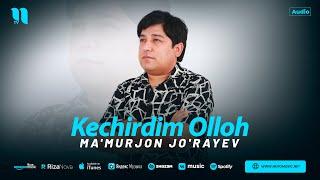 Ma'murjon Jo'rayev - Kechirdim Olloh (audio 2024)