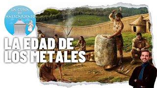 LA EDAD DE LOS METALES ️ Y EL FINAL DE LA PREHISTORIA