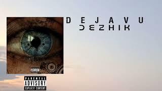 Dejavu of Dezhik(Official Music)