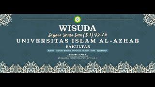 WISUDA SARJANA STRATA SATU (S1) KE - 74 Universitas Islam Al - Azhar Mataram