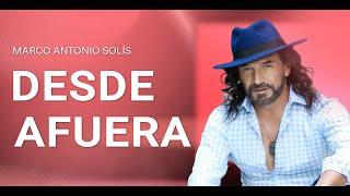 Marco Antonio Solís - Desde afuera | Lyric video