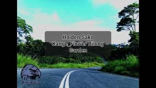 Holden Sako Kange   Flower Bilong Garden