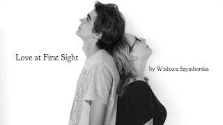 "Love At First Sight" by Wislawa Szymborska