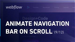 Animate the Navigation Bar on Scroll in Webflow - Tutorial (9/12)