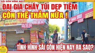 Sài Gòn CÒN THÊ THẢM NỮA ! Toàn ĐAI GIA "CHÁY TÚI DẸP TIỆM" Giàu Nghèo Mong Manh / Sài Gòn Hôm Nay