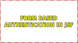 Form based authentication in JSF (2 Solutions!!)