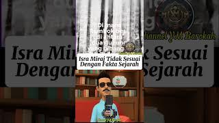 Isra Miraj Tidak Sesuai Fakta Sejarah