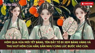 [TRUYỆN AUDIO]: HÔM QUA VỪA MỚI YẾT BẢNG, HÔM NAY TA BỊ TỪ HÔN-FULL ||Tiểu Đậu Khấu