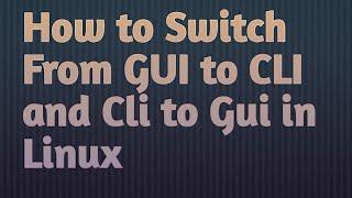 How to Switch from GUI to CLI and Cli to Gui in Centos/Redhat/Fedora by SriMadyTechworld#linuxbasics