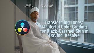 Transforming Tones: Masterful Color Grading for Dark-Caramel Skin in DaVinci Resolve | Jidefilms