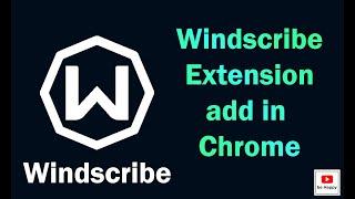 How to add windscribe extension to chrome