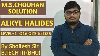 M.S.Chouhan Solution - Alkyl Halides[5A](LEVEL- 1) : Q16,Q23,Q24 & Q25.
