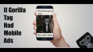 If gorilla tag had mobile ads