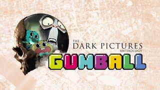 Gumball, but it's a Dark Pictures Anthology game