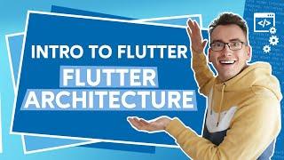 Introduction into Flutter - Flutter Architecture - Why I love Flutter!