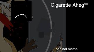 Cigarette Aheg*o || Original meme || Flipaclip