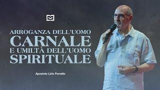 Arroganza dell'uomo carnale e umiltà dell'uomo Spirituale | Apostolo Lirio Porrello | 1-9-2024