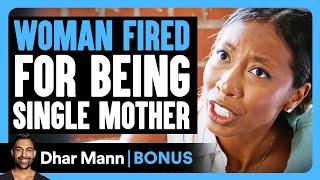 WOMAN FIRED For Being SINGLE MOTHER | Dhar Mann Bonus!