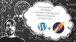 Tuto Wordpress : Wp-Rocket, le meilleur plugin de cache! Explications, installation et réglages