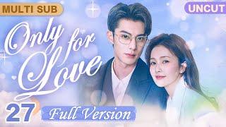 Only For Love[MultiSub/FULL HD]▶27Hot JournalistGrim CEOBegan with Temptation #DylanWang#BaiLu