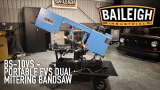 BAILEIGH INDUSTRIAL  BS-10VS - PORTABLE EVS DUAL MITERING BANDSAW