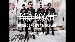 PAPA ROACH - PERISCOPE (FEAT. SKYLAR GREY) with lyrics