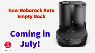 New Roborock S7 Auto Self Empty Dock Coming in July!  More Details!