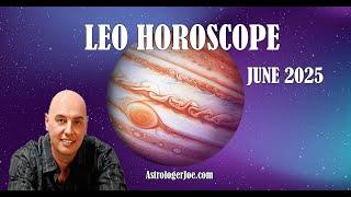 Leo Horoscope June 2025- Astrologer Joseph P. Anthony