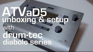 ATV aD5 unboxing, first steps setup & playing on drum-tec diabolo series