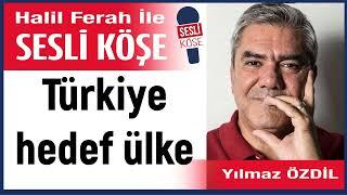 Yılmaz Özdil: 'Türkiye hedef ülke' 18/06/25 Halil Ferah ile Sesli Köşe