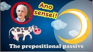 ‍SPOTLIGHT ON ENGLISH: ADVANCED ENGLISH GRAMMAR Ano sensei and the prepositional passive. 