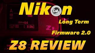 Nikon Z8 Firmware 2.0 Long-Term Review | Nikon's Best?