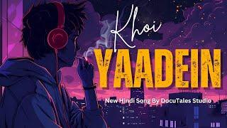 Khoi Yaadein | Emotional Love Song | Hindi Song By DocuTales Studio