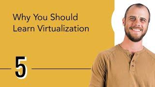 Why You Should Learn Virtualization