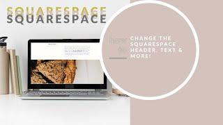 How to Change Squarespace Header, Text & More in Site Styles (version 7.0)