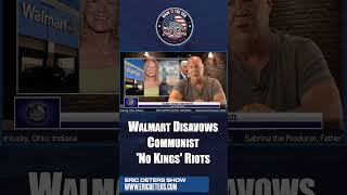 Walmart Disavows Communist 'No Kings' Riots #nokings #walmart #riot #youtubeshorts #ericdetersshow