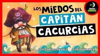 Los Miedos Del Capitán Cacurcias | Jose C. Andrés | Cuentos Asombrosos Infantiles Para Dormir