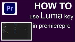 how to use luma key effect in adobe premiere pro cc 2018