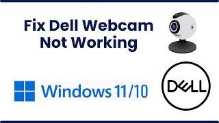 Fix Windows 11/10 Dell Webcam Not Working