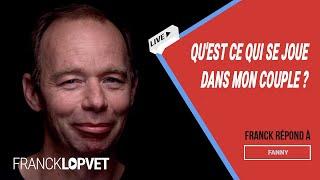 Qu'est-ce qui se joue dans mon couple ? | Franck Lopvet