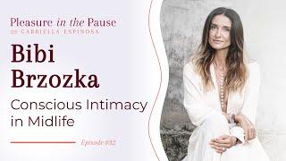 The Path to Conscious Intimacy in Midlife with Bibi Brzozka