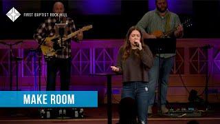 Make Room | First Baptist Rock Hill Worship Team