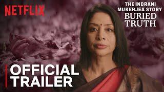 The Indrani Mukerjea Story: Buried Truth | Official Trailer | Netflix India